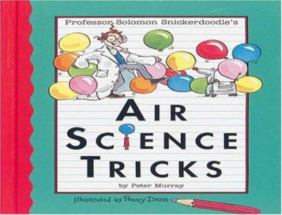 Professor Solomon Snickerdoodle's air science tricks