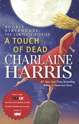 A touch of dead : Sookie Stackhouse : the complete stories