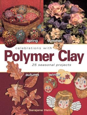 Celebrations with polymer clay : [25 seasonal projects]