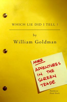 Which lie did I tell? : more adventures in the screen trade