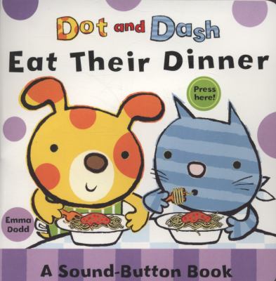 Dot and Dash eat their dinner