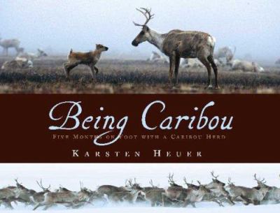 Being caribou : five months on foot with a caribou herd