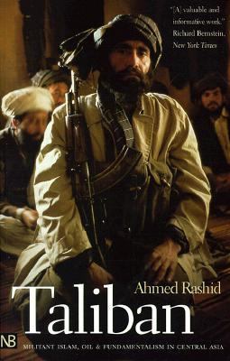 Taliban : militant Islam, oil, and fundamentalism in Central Asia