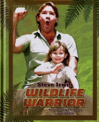 Steve Irwin : wildlife warrior : an unauthorized biography