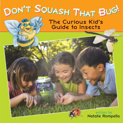 Don't squash that bug! : the curious kid's guide to insects