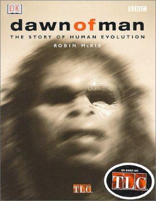 Dawn of man : the story of human evolution