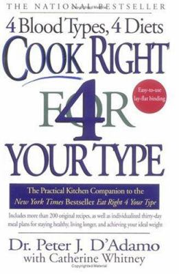 Cook right 4 your type : the practical kitchen companion to eat right 4 your type, including more than 200 original recipes, as well as individualized 30-day meal plans for staying healthy, living longer, and achieving your ideal weight