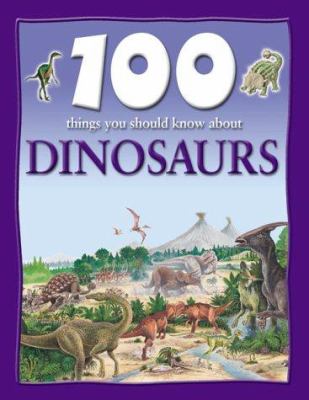 100 things you should know about dinosaurs