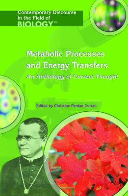 Metabolic processes and energy transfers : an anthology of current thought