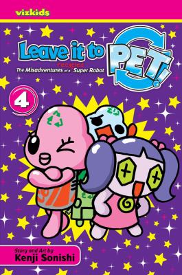 Leave It to PET : The misadventures of a recycled super robot. Vol. 4, Who is the man behind the machines? /
