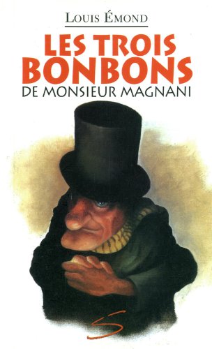 Les trois bonbons de monsieur Magnani : un roman