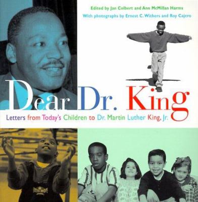 Dear Dr. King : letters from today's children to Dr. Martin Luther King, Jr.