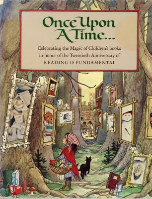 Once upon a time-- : celebrating the magic of children's books in honor of the twentieth anniversary of Reading is Fundamental