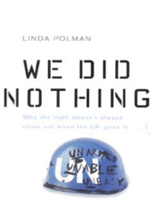 We did nothing : why the truth doesn't always come out when the UN goes in