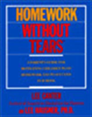 Homework without tears : [a parent's guide for motivating children to do homework and to succeed in school]