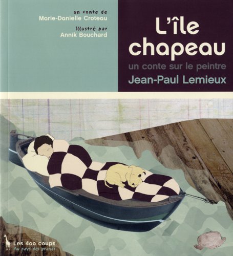 L'île Chapeau : un conte sur le peintre Jean-Paul Lemieux