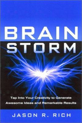 Brain storm : tap into your creativity to generate awesome ideas and remarkable results