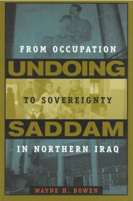 Undoing Saddam : from occupation to sovereignty in northern Iraq