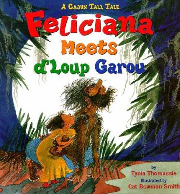 Feliciana meets d'Loup Garou : a Cajun tall tale