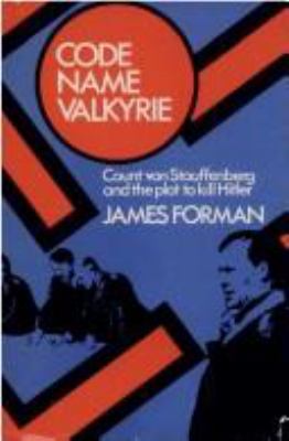 Code name Valkyrie: Count von Stauffenberg and the plot to kill Hitler,