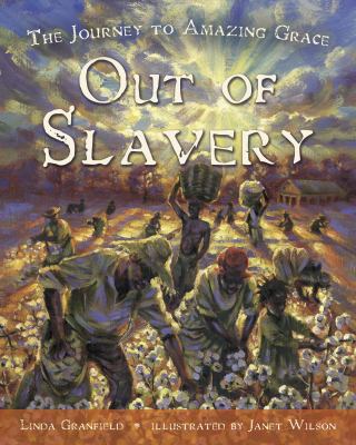 Out of slavery : the journey to Amazing grace