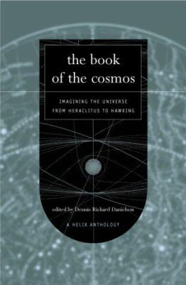 The book of the cosmos : imagining the universe from Heraclitus to Hawking