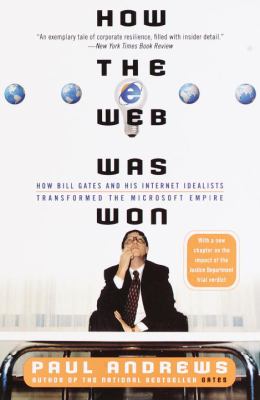 How the Web was won : how Bill Gates and his internet idealists transformed the microsoft empire