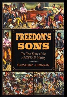 Freedom's sons : the true story of the Amistad mutiny