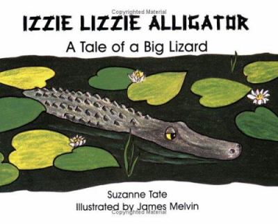 Izzie Lizzie alligator : a tale of a big lizard