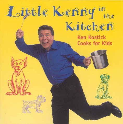 Little Kenny in the kitchen : Ken Kostick cooks for kids