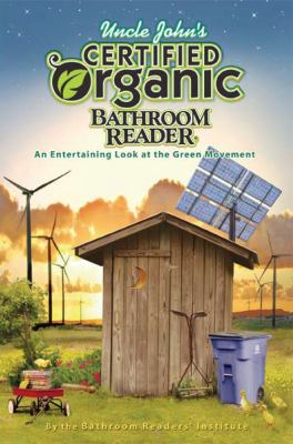 Uncle John's certified organic bathroom reader / by the Bathroom Readers' Institute.