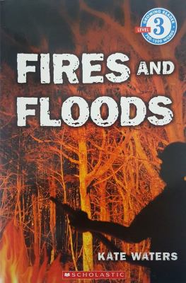 Fires and floods