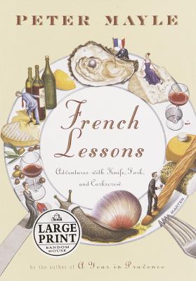 French lessons : adventures with knife, fork, and corkscrew