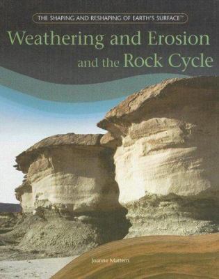 Weathering and erosion and the rock cycle