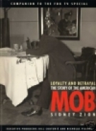 Loyalty and betrayal : the story of the American mob : with interviews from the Fox Broadcasting Company special