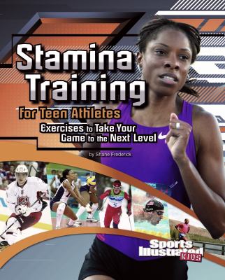 Stamina training for teen athletes : exercises to take your game to the next level