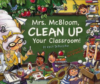 Mrs. McBloom, clean up your classroom!