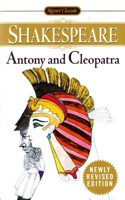 The tragedy of Antony and Cleopatra : with new and updated critical essays and a revised bibliography