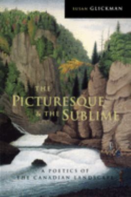 The picturesque and the sublime : a poetics of the Canadian landscape