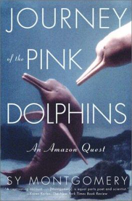 Journey of the pink dolphins : an Amazon quest