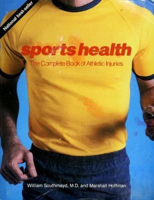 Sports health : the complete book of athletic injuries