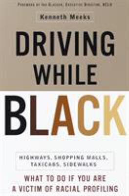Driving while black : highways, shopping malls, taxicabs, sidewalks : how to fight back if you are a victims of racial profiling