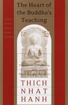 The heart of the Buddha's teaching : transforming suffering into peace, joy & liberation : the four noble truths, the noble eightfold path, and other basic Buddhist teachings