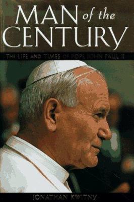 Man of the century : the life and times of Pope John Paul II