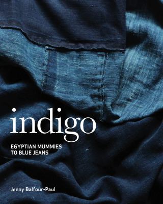 Indigo : Egyptian mummies to blue jeans