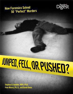 Jumped, fell, or pushed? : how forensics solved 50 "perfect" murders