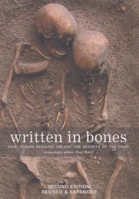 Written in bones : how human remains unlock the secrets of the dead