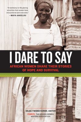 I dare to say : African women share their stories of hope and survival