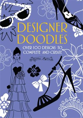 Designer doodles : over 100 designs to complete and create