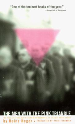 The men with the pink triangle : the true, life-and-death story of homosexuals in the Nazi death camps